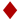 Diamonds